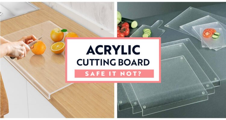 Acrylic Cutting Board safe or not