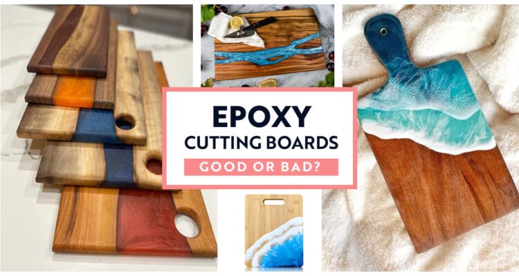 Epoxy Cutting Board Good or Bad